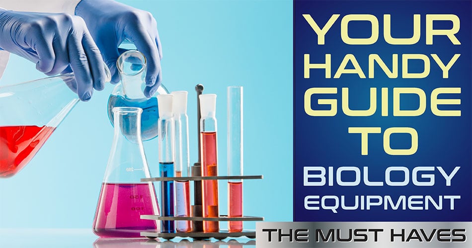 Your Handy Guide to Biology Equipment. The Must Haves.